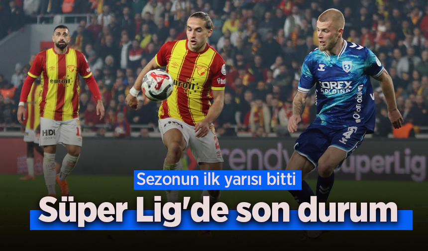 Süper Lig'de son durum