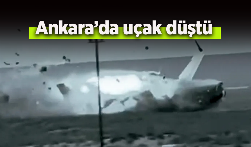 Ankara'da uçak düştü