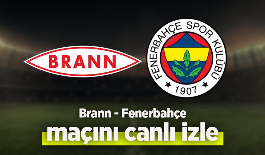 Brann - Fenerbahçe canlı izle
