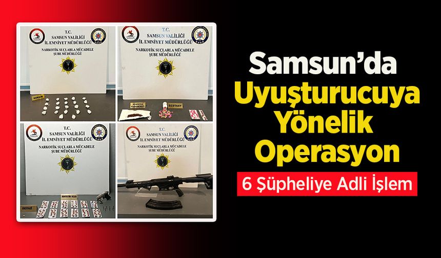 Samsun’da Uyuşturucuya Yönelik Operasyon: 6 Şüpheliye Adli İşlem