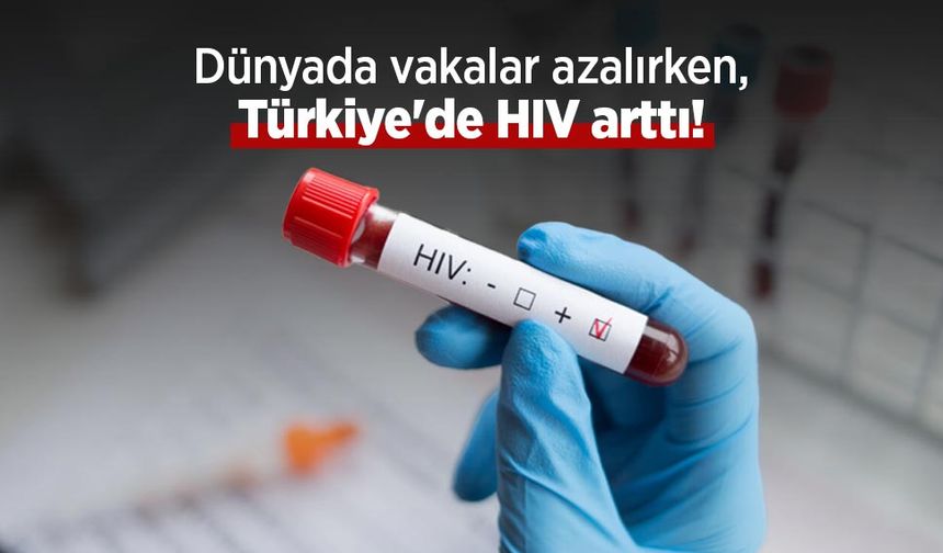 Dünyada vakalar azalırken, Türkiye'de HIV arttı!