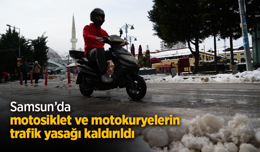 Samsun’da motosiklet ve motokuryelerin trafik yasağı kaldırıldı
