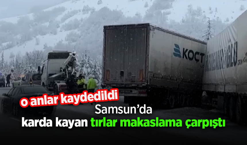 SAMSUN’un Kavak ilçesinde iki TIR’ın çarpıştığı kaza anı bir kişi tarafından cep telefonuyla kaydedildi.