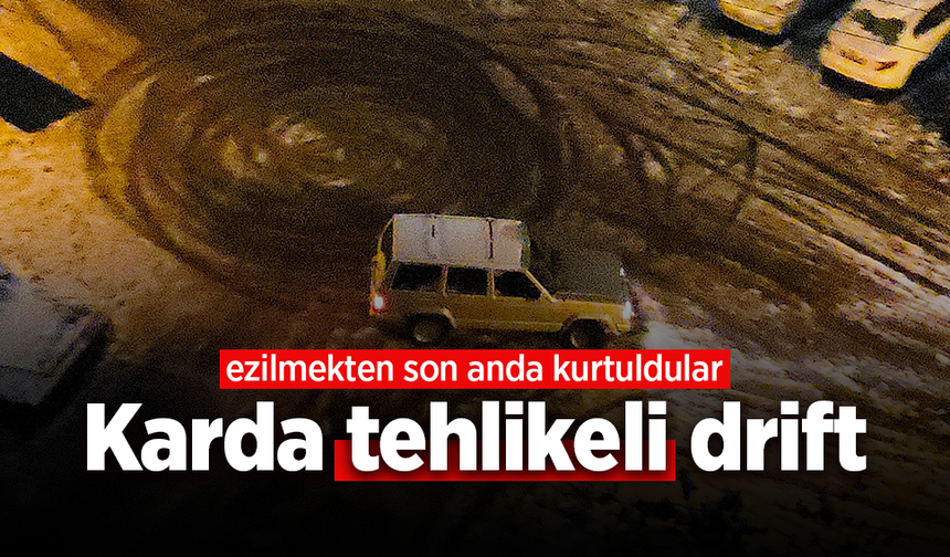 Karda tehlikeli drift