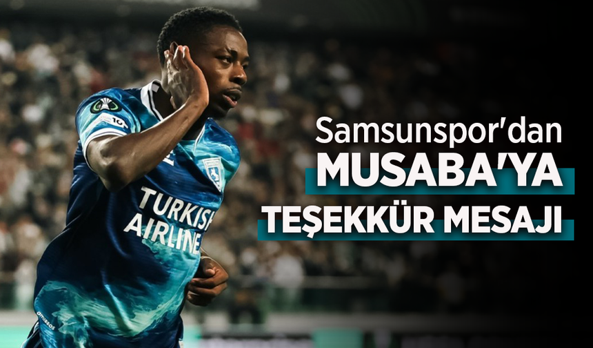 Samsunspor'dan  MUSABA'YA  TEŞEKKÜR MESAJI
