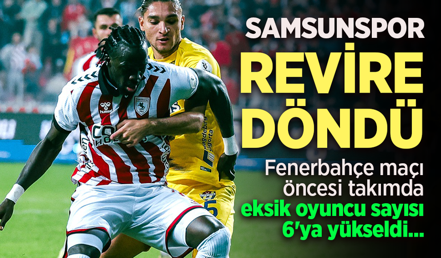 Fenerbahçe maçı öncesi takımda eksik oyuncu sayısı 6'ya yükseldi ...