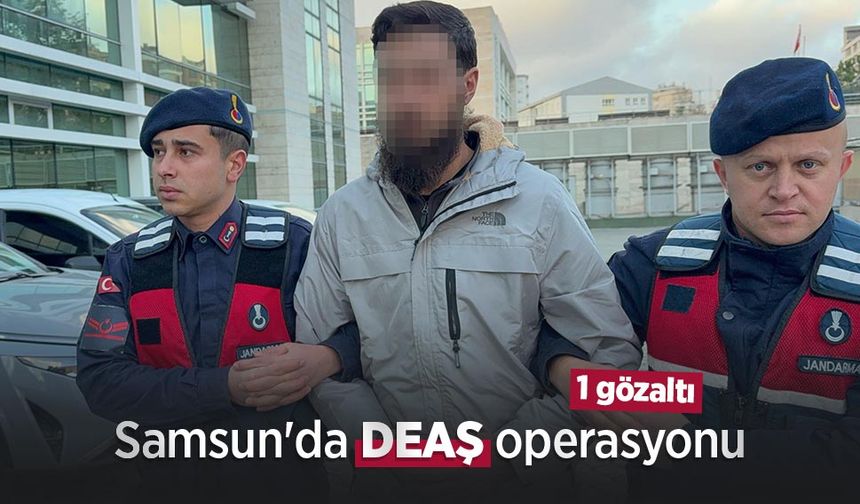 Samsun'da DEAŞ operasyonu: 1 gözaltı