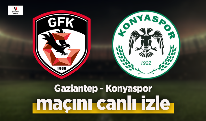 Gaziantep - Konyaspor canlı izle