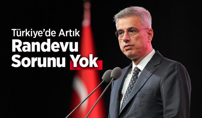 Türkiye’de Artık Randevu Sorunu Yok