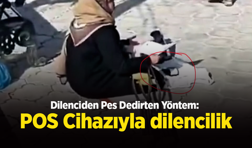 Dilenciden Pes Dedirten Yöntem: POS Cihazıyla dilencilik