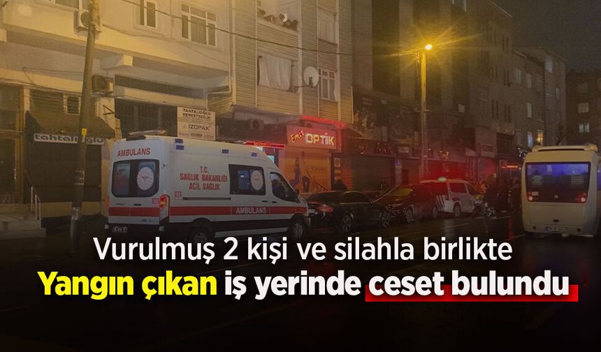 Yangın çıkan iş yerinde ceset bulundu