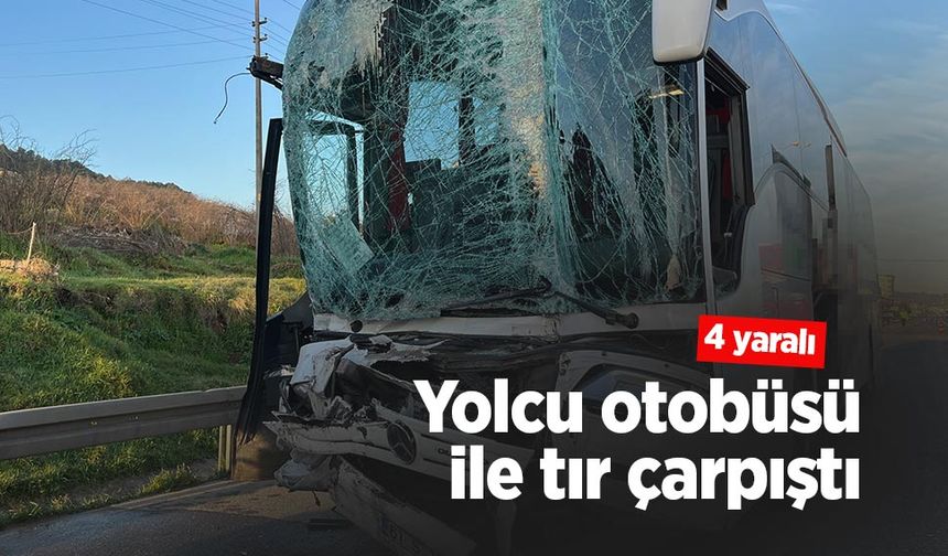 Yolcu otobüsü ile tır çarpıştı: 4 yaralı