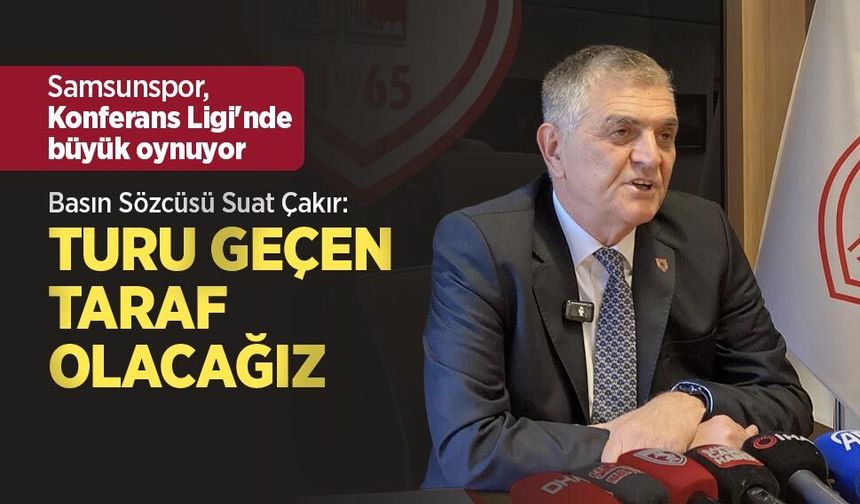 Basın Sözcüsü Suat Çakır: TURU GEÇEN  TARAF OLACAĞIZ
