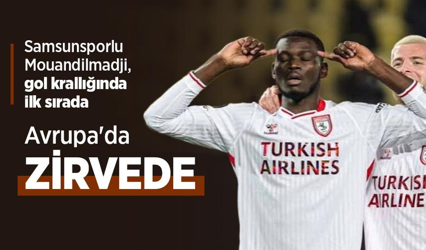 Samsunsporlu Mouandilmadji, gol krallığında ilk sırada, Avrupa'da ZİRVEDE