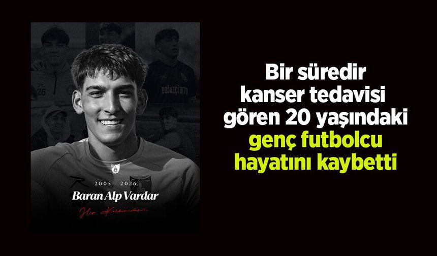 Bir süredir kanser tedavisi gören genç futbolcu hayatını kaybetti