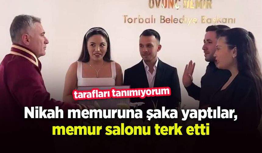 Nikah memuruna şaka yaptılar, memur salonu terk etti