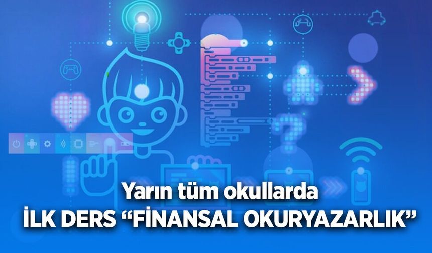 Yarın tüm okullarda İLK DERS “FİNANSAL OKURYAZARLIK”
