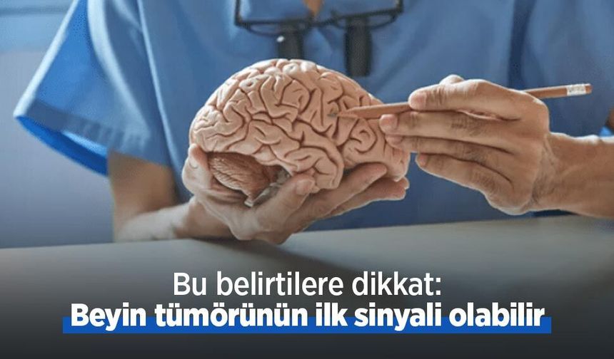 Bu belirtilere dikkat: Beyin tümörünün ilk sinyali olabilir