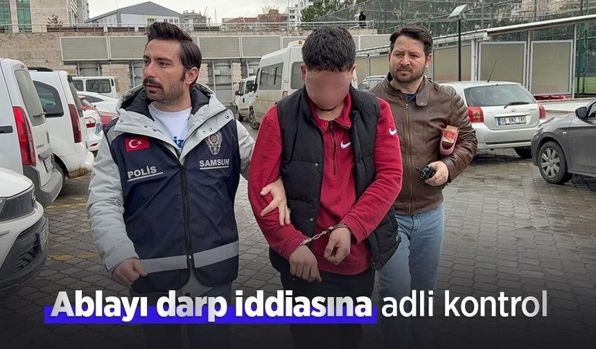 Ablayı darp iddiasına adli kontrol