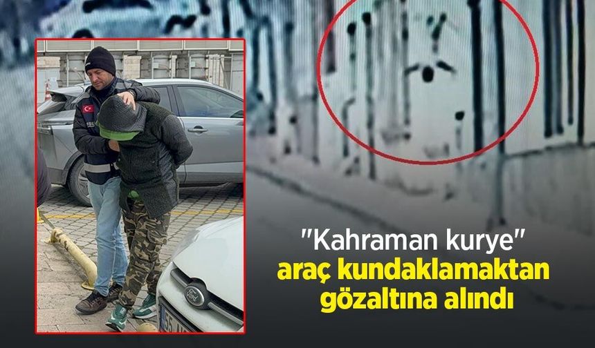 "Kahraman kurye" araç kundaklamaktan gözaltına alındı