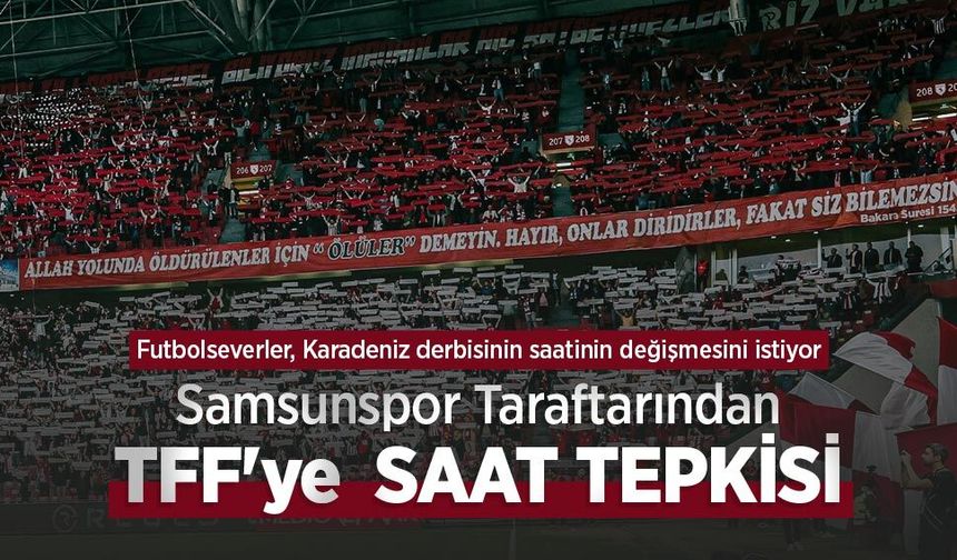 Samsunspor Taraftarından TFF'ye SAAT TEPKİSİ