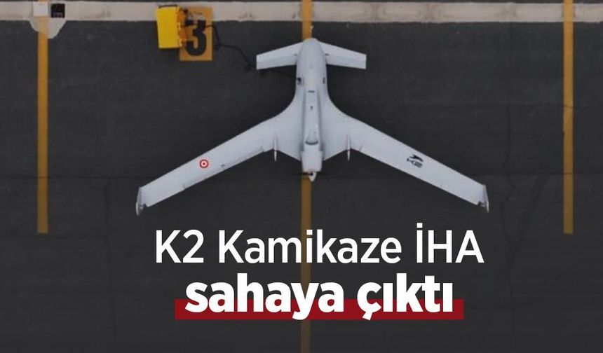K2 Kamikaze İHA sahaya çıktı