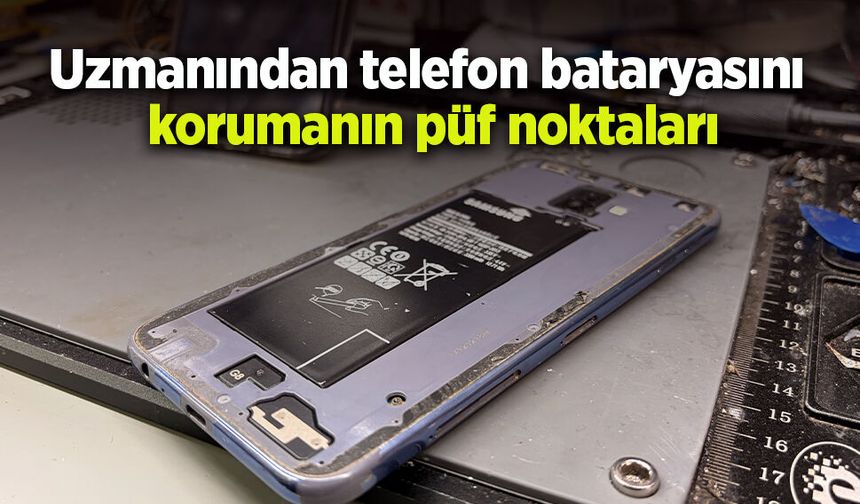 Uzmanından telefon bataryasını korumanın püf noktaları