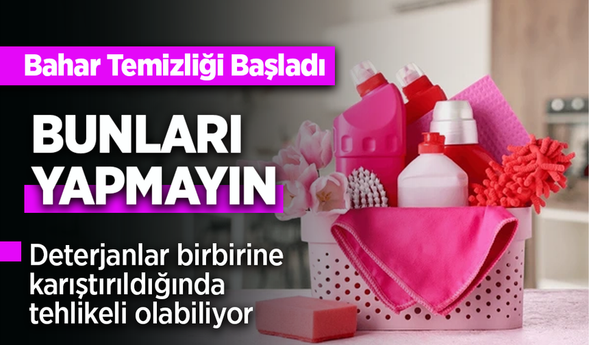 Bahar temizliğinde nelere dikkat edilmeli?