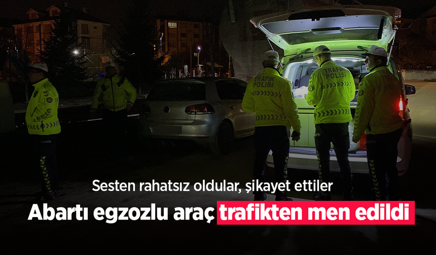 Abartı egzozlu araç trafikten menedildi