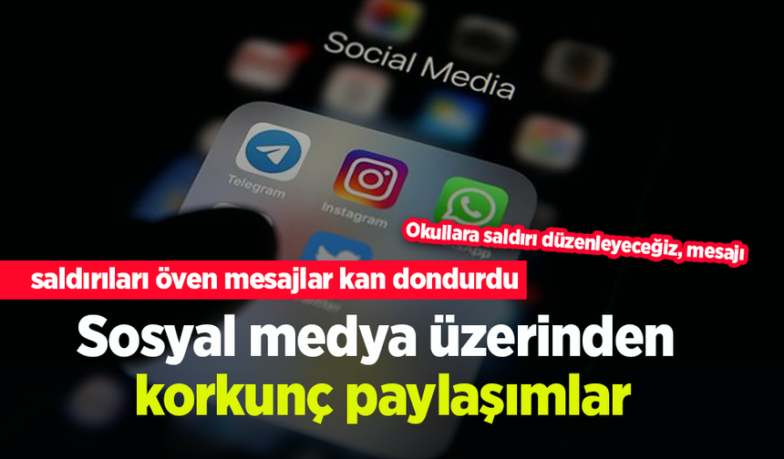 Sosyal medya üzerinden korkunç paylaşımlar