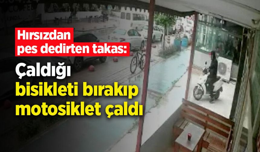 Hırsızdan pes dedirten takas: Çaldığı bisikleti bırakıp motosiklet çaldı