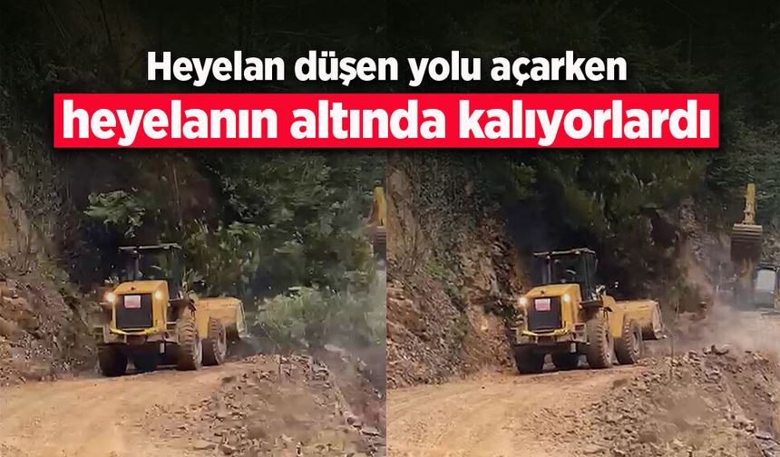 Heyelan düşen yolu açerken heyelan altında kalıyorlardı