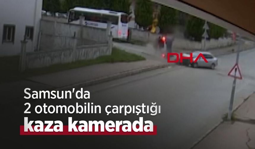Samsun'da 2 otomobilin çarpıştığı kaza kamerada