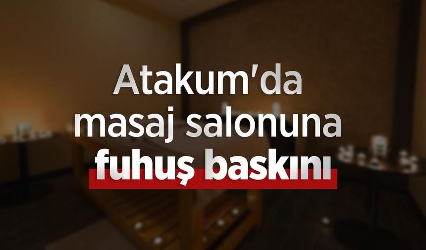 Atakum'da masaj salonuna fuhuş baskını