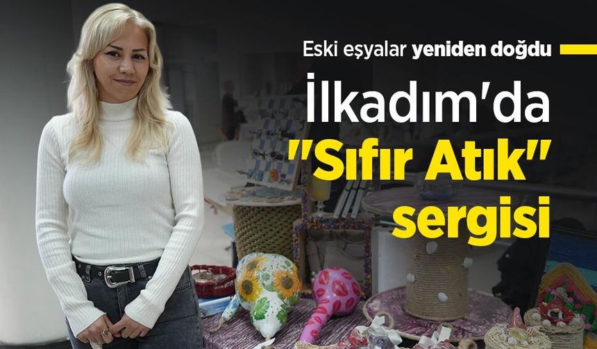 Eski eşyalar yeniden doğdu: İlkadım'da "Sıfır Atık" sergisi
