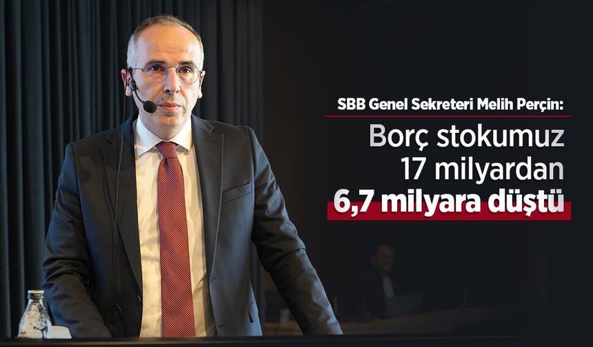 Perçin: "Borç stokumuz 17 milyardan 6,7 milyara düştü"