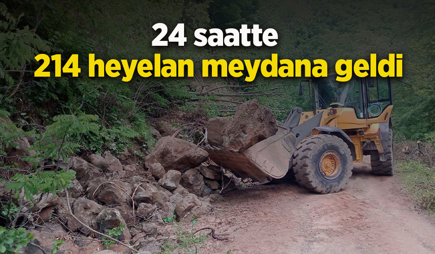 24 saatte 214 heyelan meydana geldi