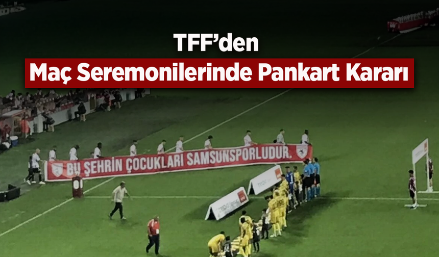 TFF’den Maç Seremonilerinde Pankart Kararı
