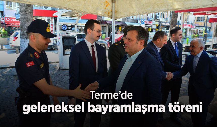 Terme’de geleneksel bayramlaşma töreni