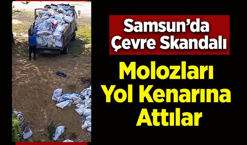 Samsun’da Çevre Skandalı: Molozları Yol Kenarına Attılar