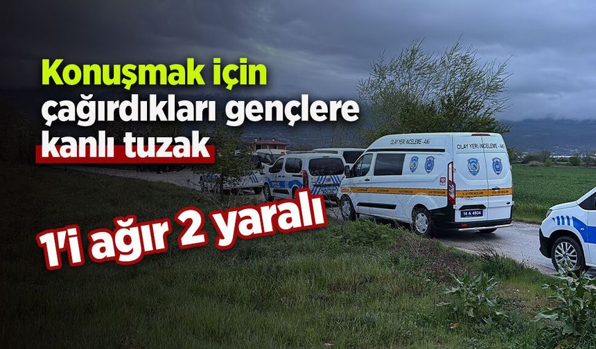Konuşmak için çağırdıkları gençlere kanlı tuzak: 1'i ağır 2 yaralı