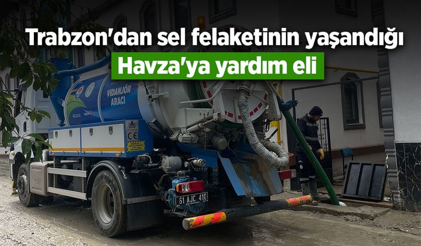 Trabzon'dan sel felaketinin yaşandığı Havza'ya yardım eli