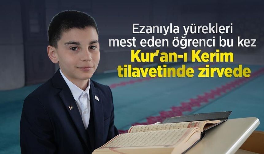 Ezanıyla yürekleri mest eden öğrenci bu kez Kur'an-ı Kerim tilavetinde zirvede