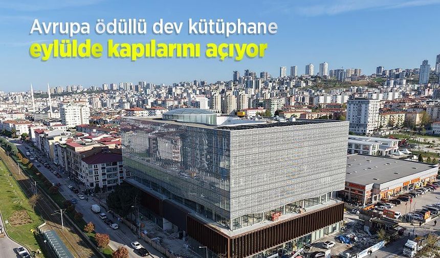 Avrupa ödüllü dev kütüphane eylülde kapılarını açıyor