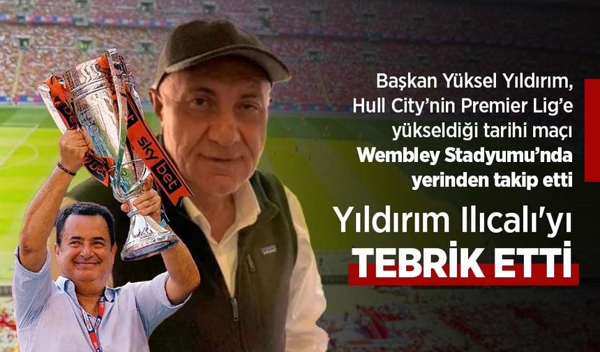 Yıldırım Ilıcalı'yı TEBRİK ETTİ