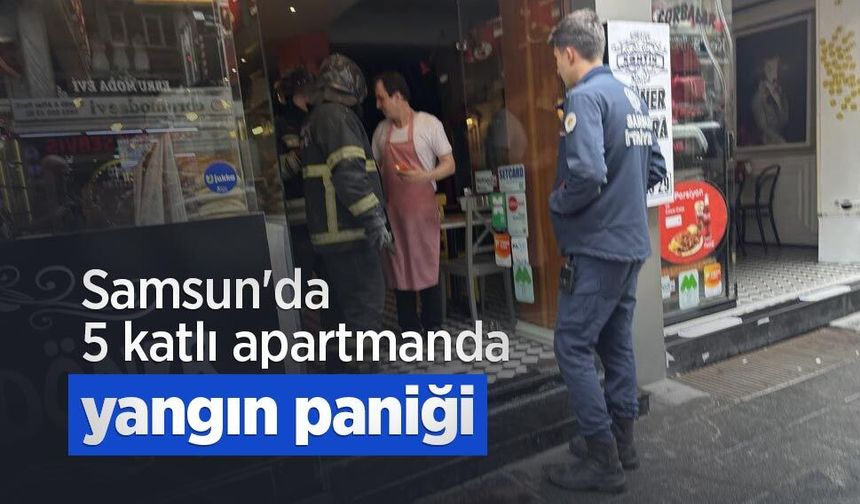 Samsun'da 5 katlı apartmanda yangın paniği