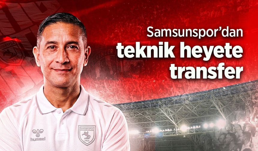 Samsunspor’dan teknik heyete transfer