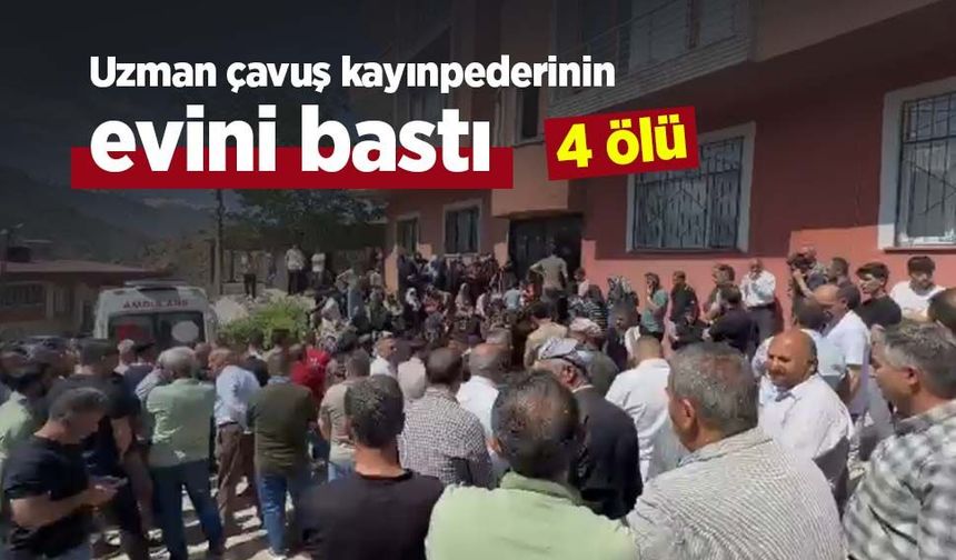 Uzman çavuş kayınpederinin evini bastı: 4 ölü
