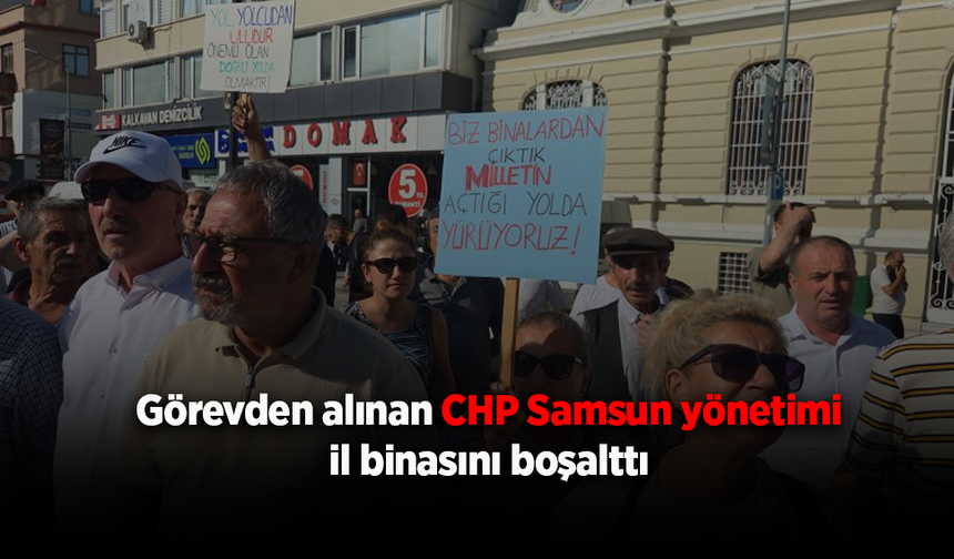 CHP Samsun'da Devir Krizi: Eski Yönetim Parti Binasını Boşalttı
