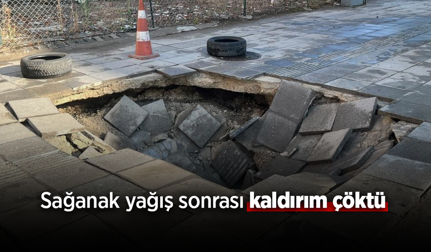 Sağanak yağış sonrası kaldırım çöktü